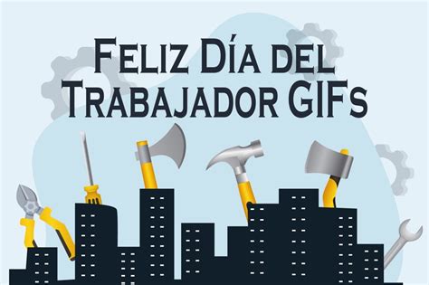 feliz día del trabajador gif